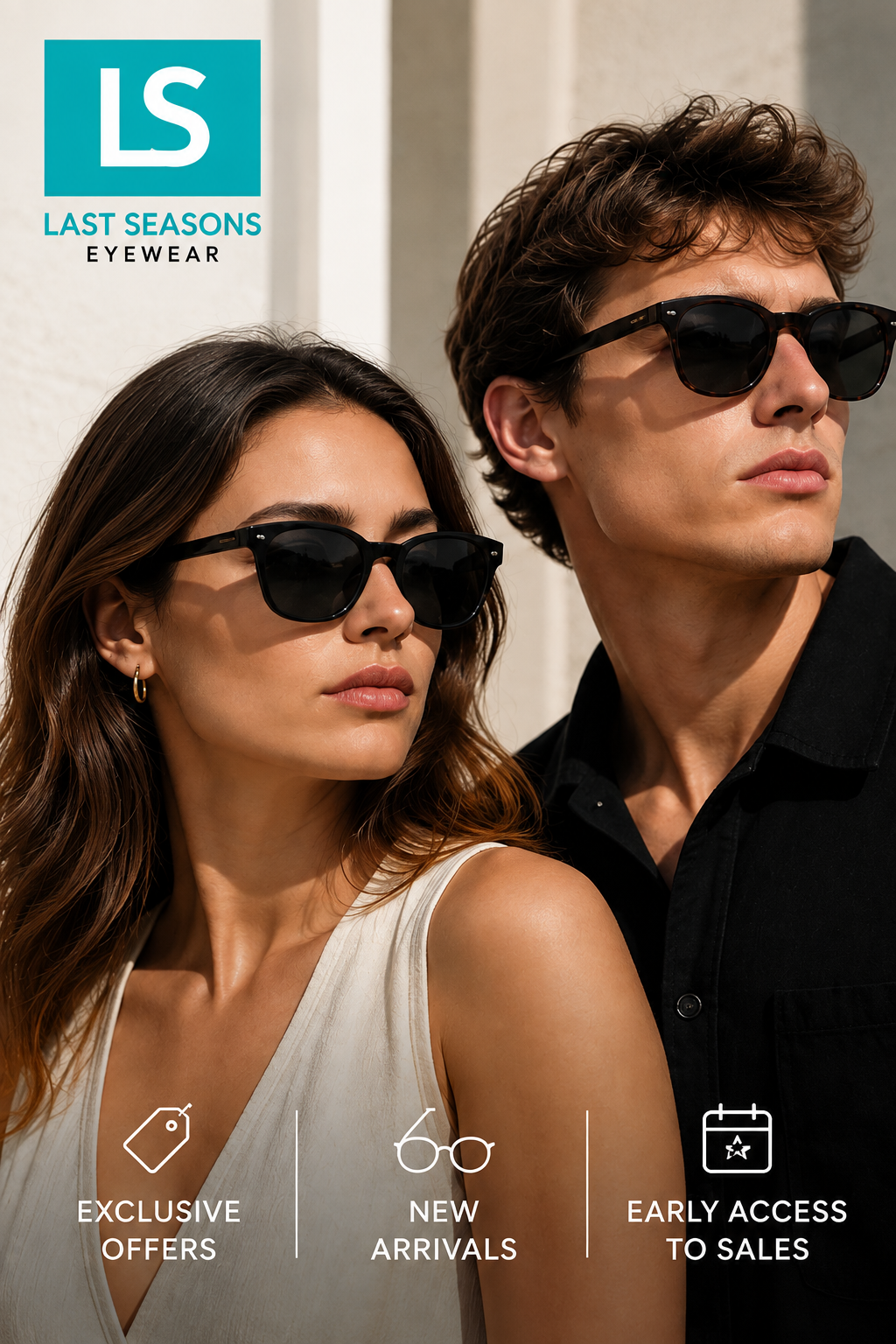 Two models wear sunglasses outdoors, with the Last Seasons Eyewear logo and promotional icons: Exclusive Offers, New Arrivals, Early Access to Sales.